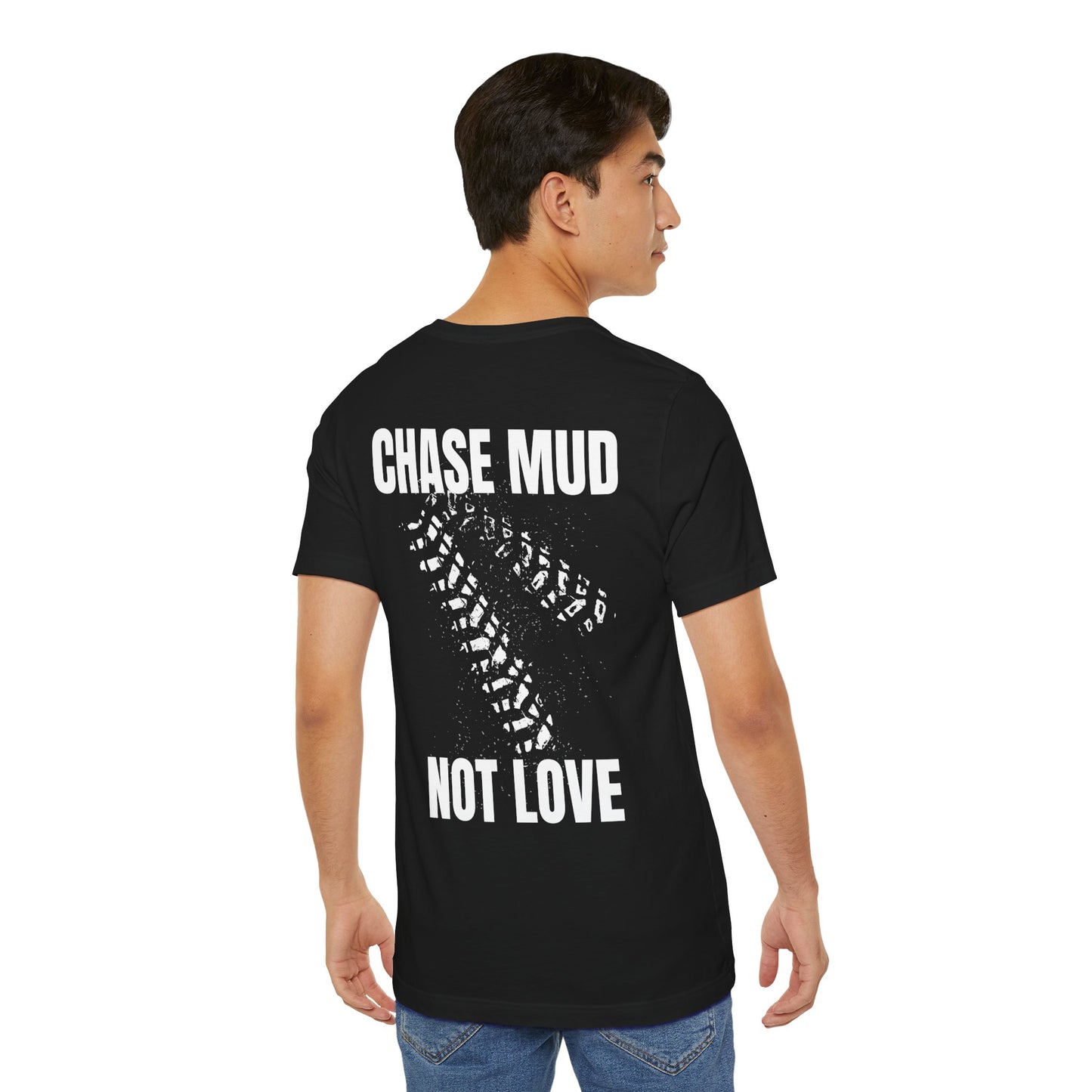 Chase Mud, Not Love | Classic Unisex Tee | Off-Roading | 4-Wheeling