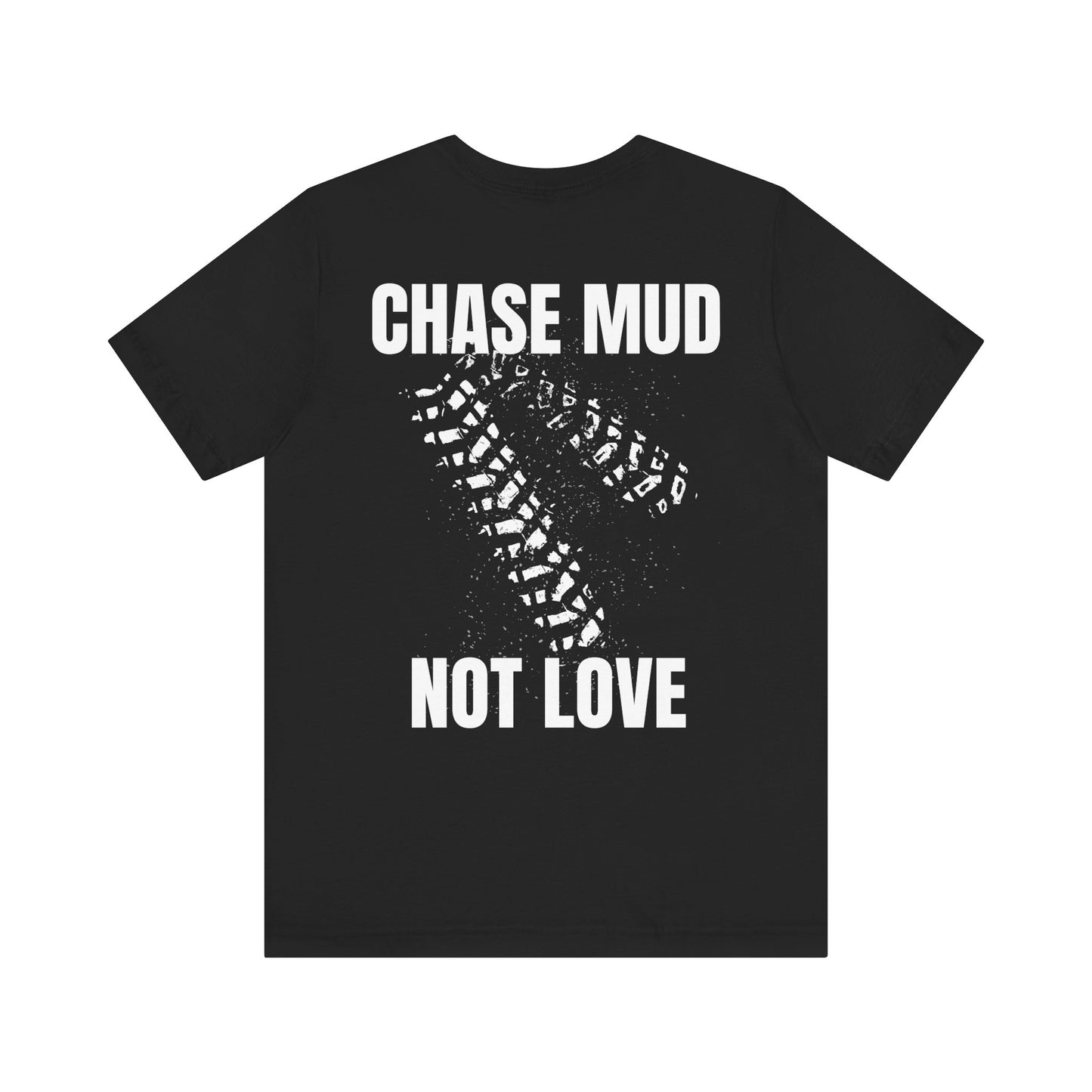 Chase Mud, Not Love | Classic Unisex Tee | Off-Roading | 4-Wheeling