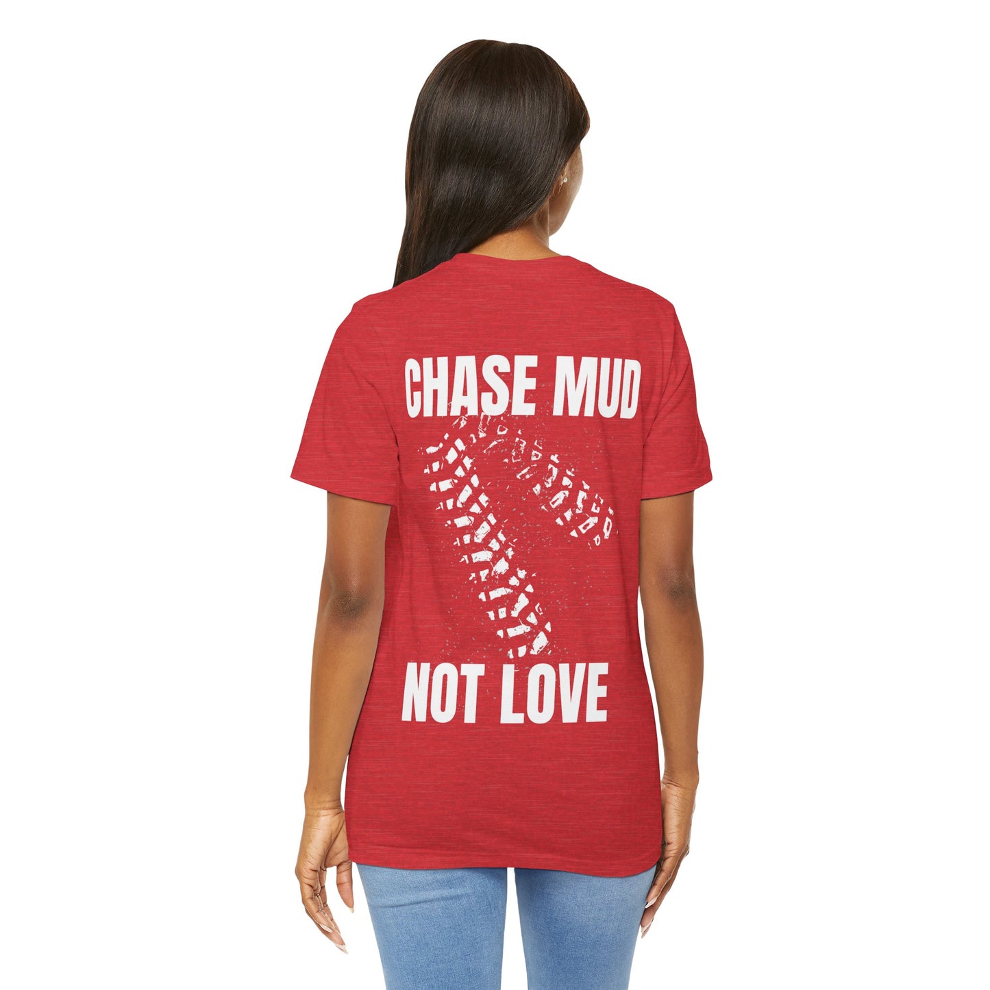 Chase Mud, Not Love | Classic Unisex Tee | Off-Roading | 4-Wheeling