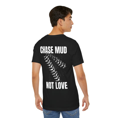 Chase Mud, Not Love | Classic Unisex Tee | Off-Roading | 4-Wheeling