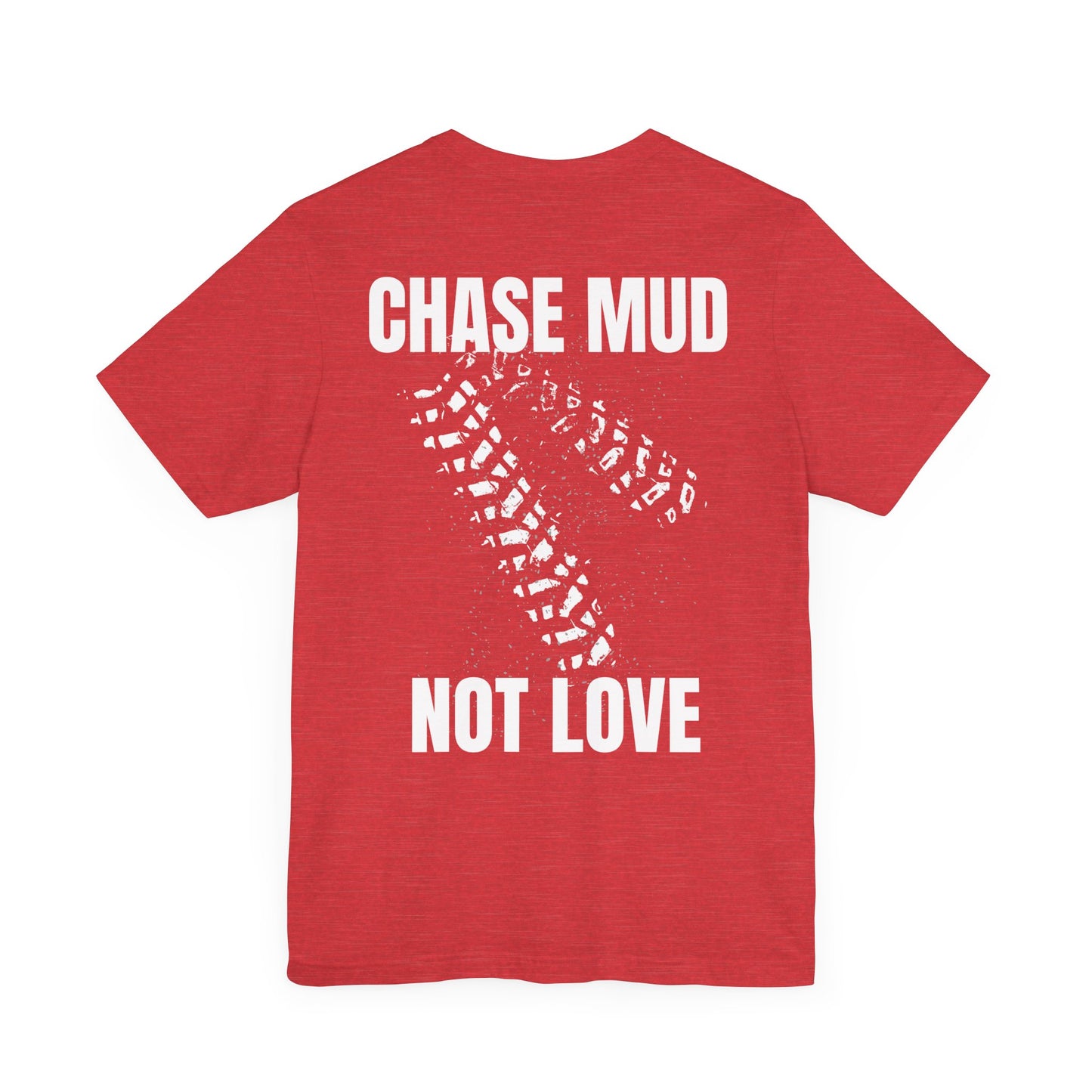 Chase Mud, Not Love | Classic Unisex Tee | Off-Roading | 4-Wheeling