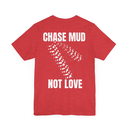 Chase Mud, Not Love | Classic Unisex Tee | Off-Roading | 4-Wheeling