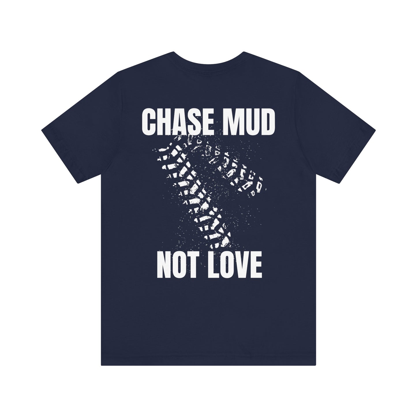 Chase Mud, Not Love | Classic Unisex Tee | Off-Roading | 4-Wheeling