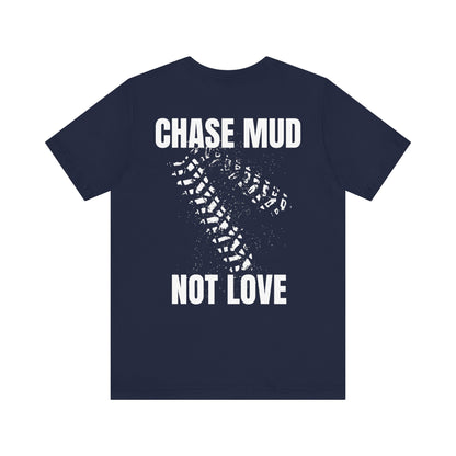 Chase Mud, Not Love | Classic Unisex Tee | Off-Roading | 4-Wheeling