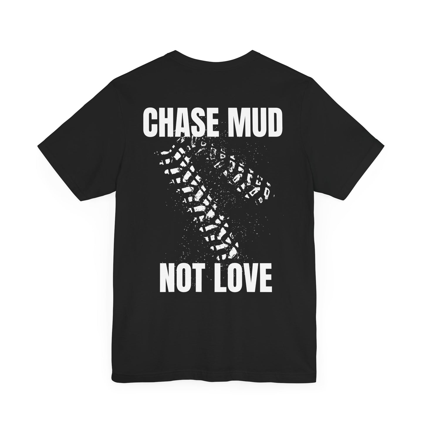 Chase Mud, Not Love | Classic Unisex Tee | Off-Roading | 4-Wheeling