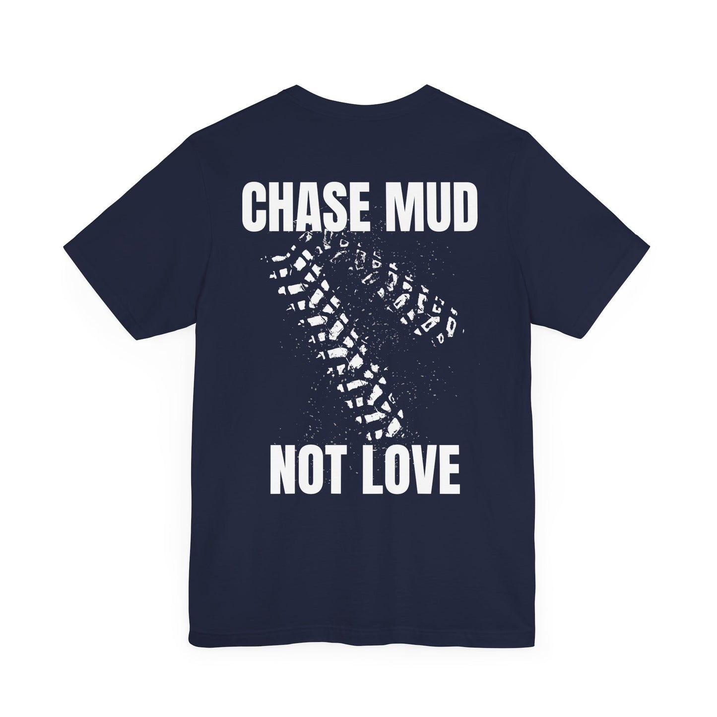 Chase Mud, Not Love | Classic Unisex Tee | Off-Roading | 4-Wheeling