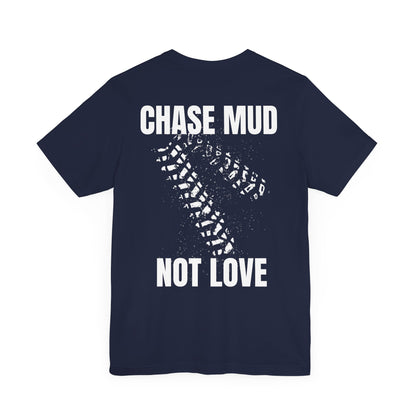 Chase Mud, Not Love | Classic Unisex Tee | Off-Roading | 4-Wheeling