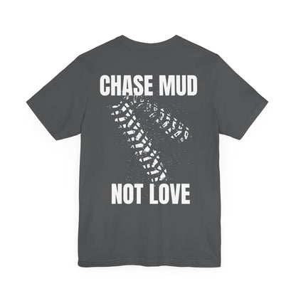 Chase Mud, Not Love | Classic Unisex Tee | Off-Roading | 4-Wheeling