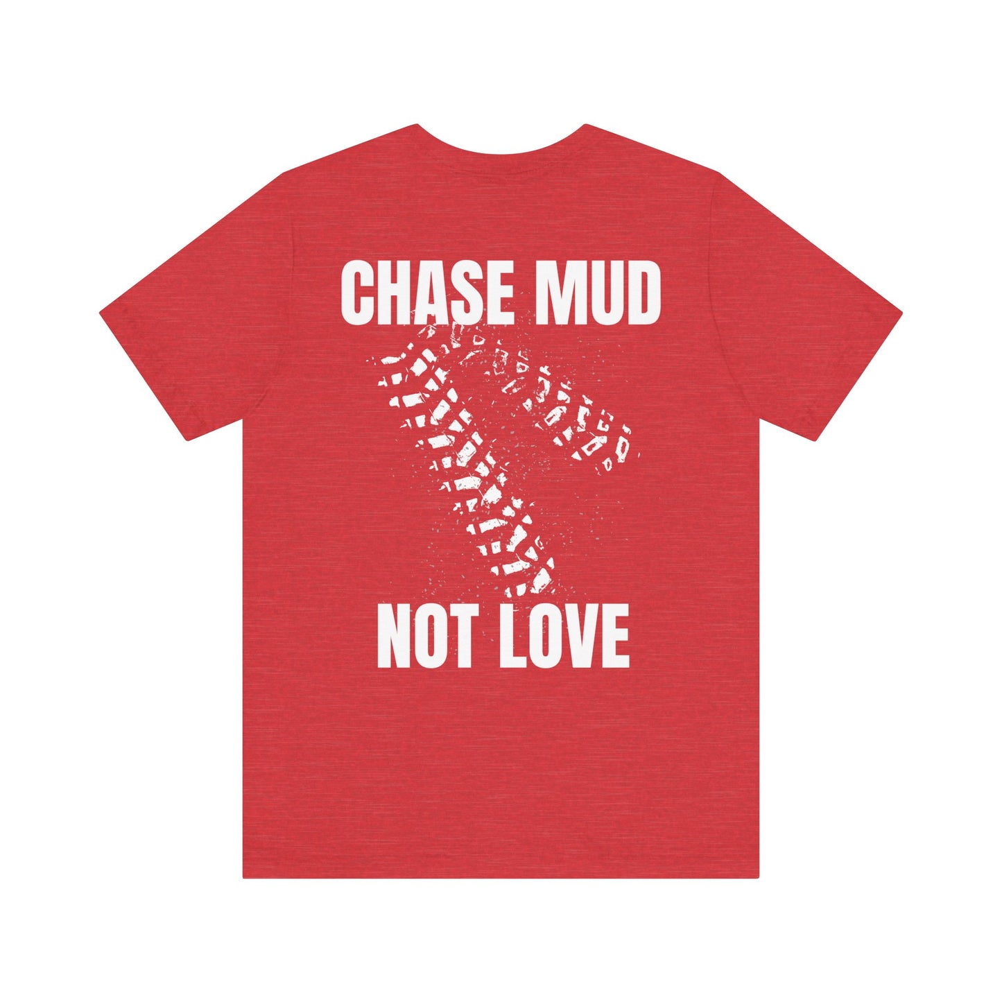 Chase Mud, Not Love | Classic Unisex Tee | Off-Roading | 4-Wheeling